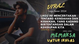 VIRAL || MEMAKSA UNTUK IKHLAS - RAKA UWAIS || #musik #lirik #lagu