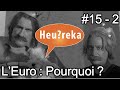 L&#39;Euro : pourquoi ? - Heu?reka #15 - 2