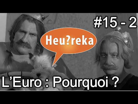 L'Euro : pourquoi ? - Heu?reka #15 - 2