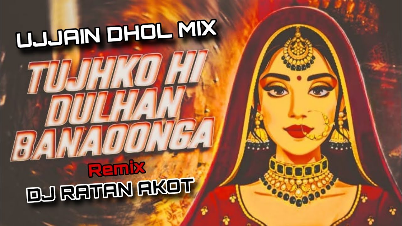 Tujhko Hi Dulhan Banaunga Varana Kavara Mar Jaunga     Ujjen Dhol Mix   Dj Song   Dj Ratan Akot