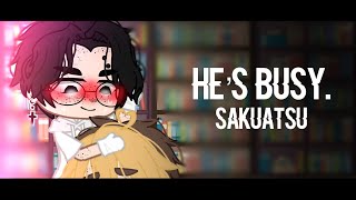 He’s busy. || SakuAtsu || 18+ 😰😡😪🤨😈🙄😱 || Gacha Club meme || Misty Chan