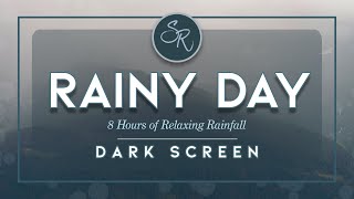 Rainy Day (Dark Screen) - 8 Hours of Steady Rainfall - White Noise for Sleep, Focus, or Meditation