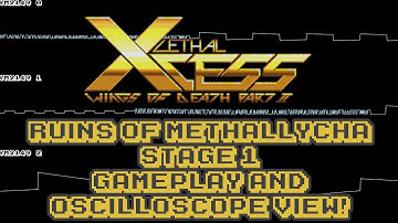 Lethal Xcess Wings of Death II - Ruins of Methallycha (Stage 1) - In Oscilloscope and GAMEPLAY view!