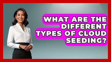 What Are The Different Types Of Cloud Seeding? - Weather Watchdog