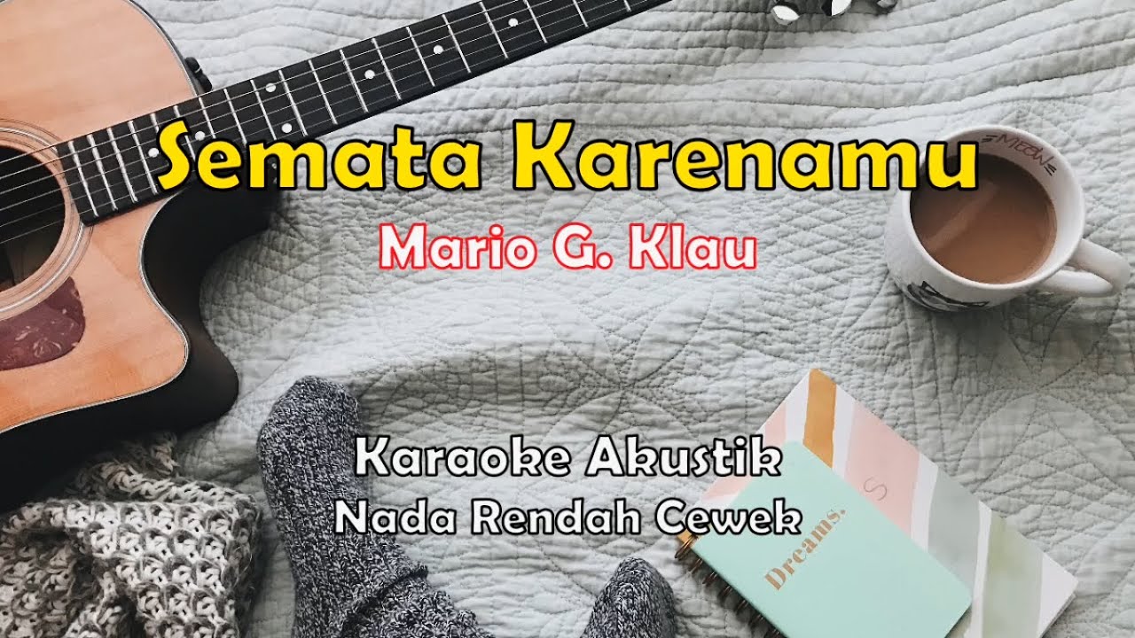 Semata Karenamu - Mario G. Klau (Karaoke Akustik) Female Low Key - YouTube