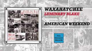 Video thumbnail of "Waxahatchee - Luminary Blake (Official Audio)"