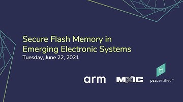 Secure Flash Memory in Emerging Electronic Systems | Macronix, Arm & PSA Certified