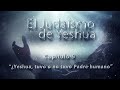 Yeshua, ¿Tuvo o no tuvo padre humano? CAP 9 El Judaísmo de Yeshua