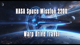 Futuristic NASA Mission Warp Speed Travel in 2200