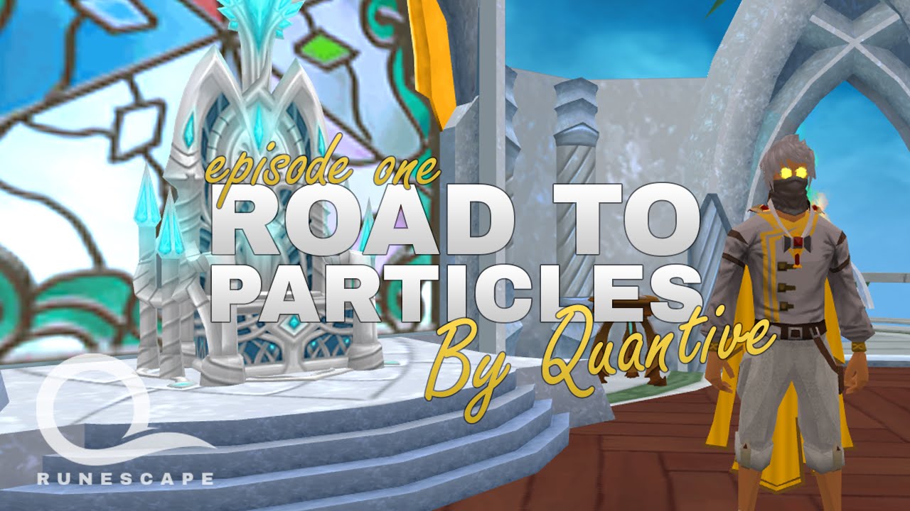 Runescape [RS3] Road To Completionist | EP 1 - Particle HYPE! - YouTube