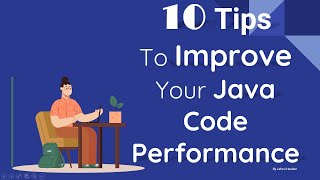 10 Tips To Improve Your Java Code Performance