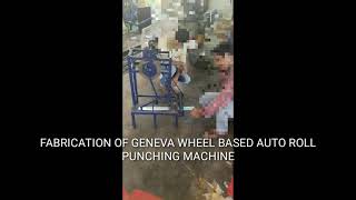 FABRICATION OF GENEVA WHEEL BASED AUTO ROLL PUNCHING MACHINE PUNCH U TUBE