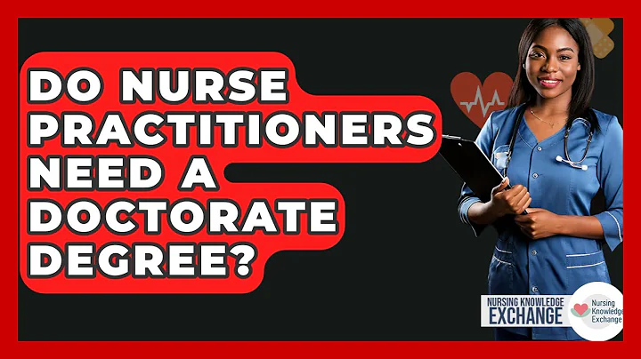 Do Nurse Practitioners Need A Doctorate Degree? - Nursing Knowledge Exchange