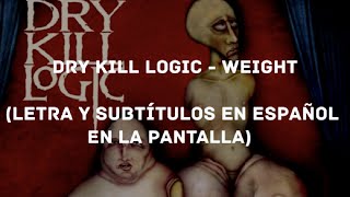 Dry Kill Logic - Weight (Lyrics/Sub Español) (HD)