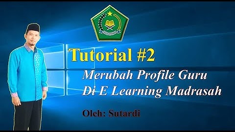 Tutorial E Learning Madrasah 2 - Merubah Profile Guru di EL Madrasah
