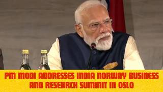 PM Modi Addresses India Norway Business and Research Summit in Oslo