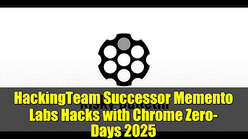 HackingTeam Successor Memento Labs Hacks with Chrome Zero-Days 2025