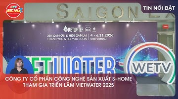 CÔNG TY CỔ PHẦN CÔNG NGHỆ SẢN XUẤT S-HOME THAM GIA TRIỂN LÃM VIETWATER 2025