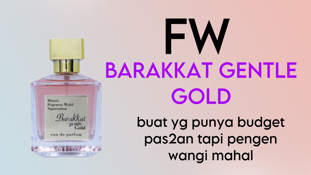 FW Barakkat Gentle Gold | Clone MFK Gentle Fluidity Gold - YouTube