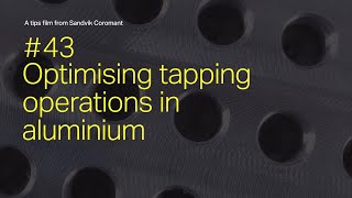Tips film #43 - Optimizing tapping operations in aluminium