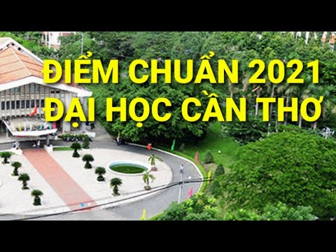 🛑 2021 UNIVERSITY STANDARD SCORE by High School Transcript Admission Method 🔥 Can Tho University ... - youtube