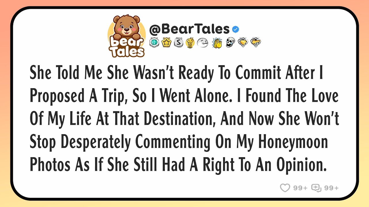 She told me she wasn't ready to commit after I proposed a trip, so I went alone. I found the love...