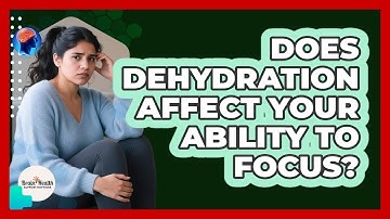 Does Dehydration Affect Your Ability To Focus?