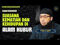 Kajian renungan  suasana kematian dan kehidupan di alam kubur  ustadz khalid basalamah