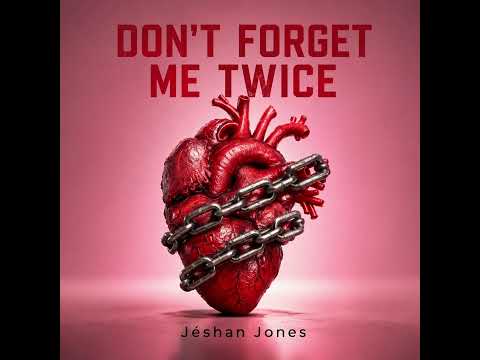 Don’t Forget Me Twice - Jéshan Jones
