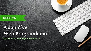 PHP & MySQL Dersleri - Ders 25 - Temel SQL Komutları, SQL Kayıt Ekleme, Kayıt Düzenleme, Kayıt Silme