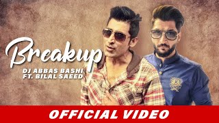 DJ Abbas Bashi ft. Bilal Saeed - Breakup  | New Punjabi Song | Sad Songs Resimi