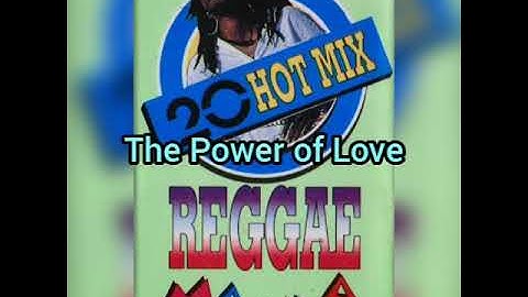 20 Hot Mix Reggae Mania ( the power of love )