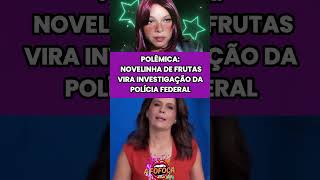 novelinhas de frutas vira a investigação da PF #shorts