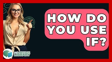 How Do You Use If? - The Language Library