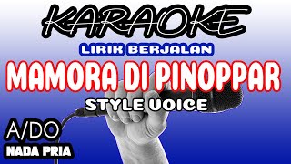 MAMORA DI PINOPPAR [KARAOKE] STYLE VOICE | NADA PRIA