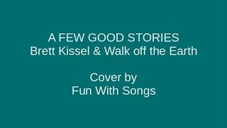 A FEW GOOD STORIES - Brett Kissel & Walk off the Earth - Cover