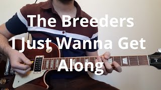 The Breeders  I Just Wanna Get Along Guitar Cover