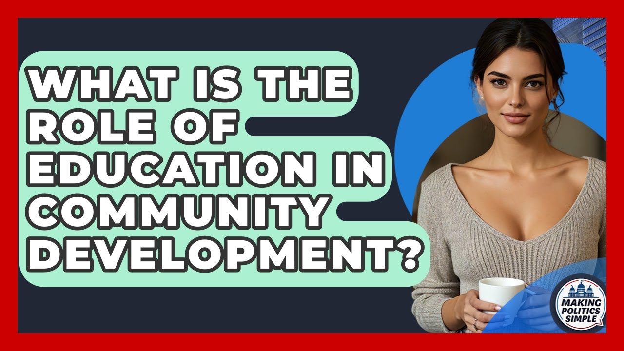 What Is The Role Of Education In Community Development? - Making Politics Simple