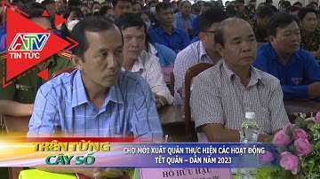Chợ Mới xuất quân thực hiện các hoạt động Tết Quân - Dân năm 2023 | ATV Tin tức
