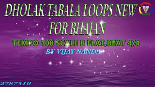 DHOLAK TABALA NEW LOOPS FOR BHAJAN || TEMPO 100 SCALE B FLAT