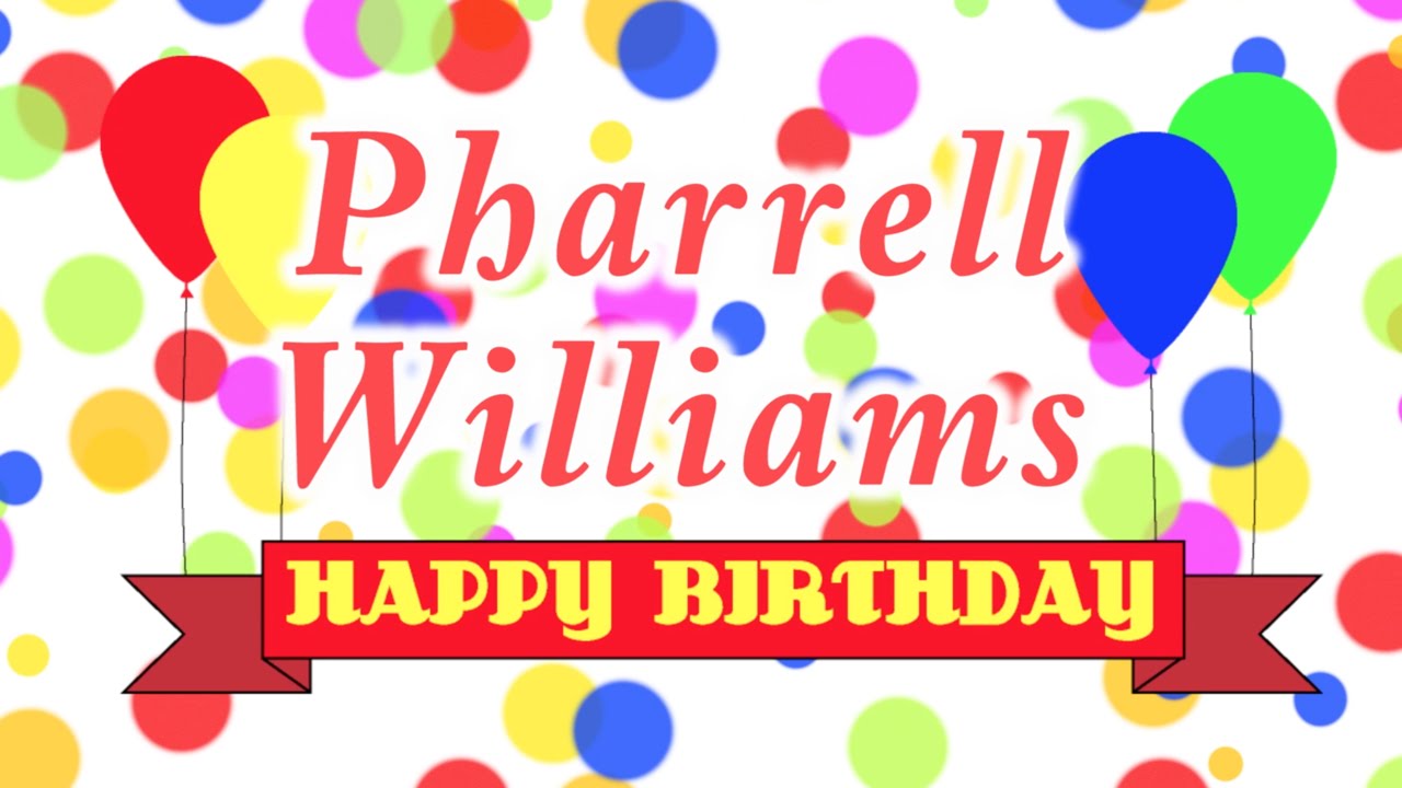 Happy Birthday Pharrell Williams Song Youtube