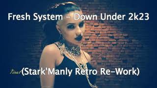 🔥▶Fresh System  - Down Under 2k23 (Stark'Manly Retro Re Work)🔥▶