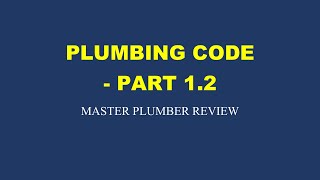 2. Plumbing Code (Part 1.2) || Master Plumber Refresher