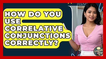 How Do You Use Correlative Conjunctions Correctly? - Lexicon Lounge