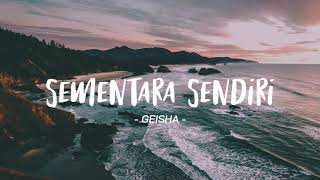 GEISHA - Sementara Sendiri s 