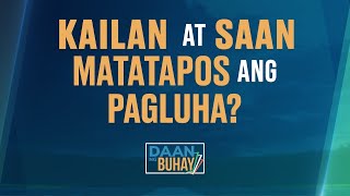 Kailan at Saan Matatapos ang Pagluha? | Daan Ng Buhay