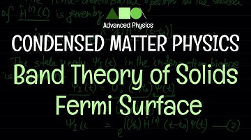 Condensed Matter Physics - Band Theory of Solids : Fermi Surface