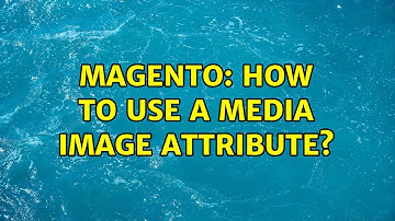 Magento: How to use a Media Image Attribute? (2 Solutions!!)