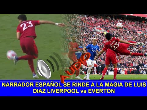 Narrador ESPAÑOL SE RINDE A LUIS DIAZ Liverpool vs Everton