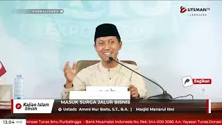 LIVE Masuk Surga Jalur Bisnis - Ustadz Ammi Nur Baits, S.T., B.A.